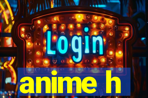 anime h